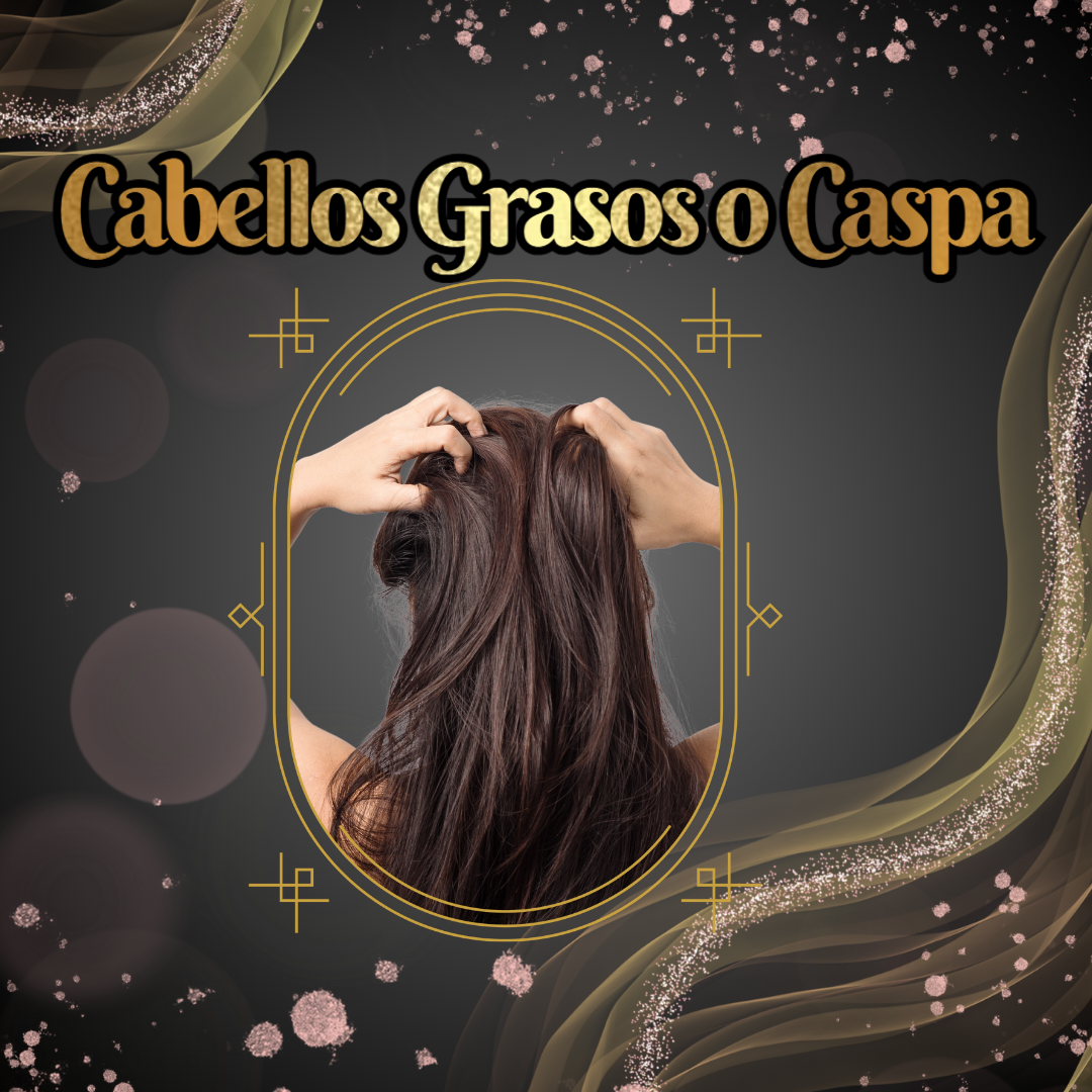 Cabellos Grasos o con Caspa